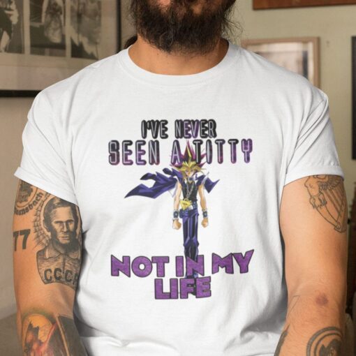 I’ve Never Seen A Titty Not In My Life Yugi Mutou Classic Shirt