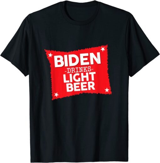 Joe Biden Drinks Light Beer Tee Shirt