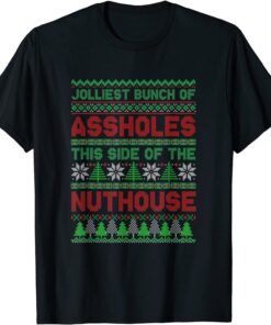 Jolliest-Bunch Of AssholJolliest-Bunch Of Assholes This Side-Nuthouse Ugly Christmas Tee Shirtide-Nuthouse Ugly Christmas T-Shirt