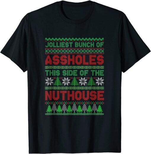 Jolliest-Bunch Of AssholJolliest-Bunch Of Assholes This Side-Nuthouse Ugly Christmas Tee Shirtide-Nuthouse Ugly Christmas T-Shirt