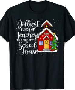 Jolliest Bunch Of Teachers This Side Of The School House Tee Shirt