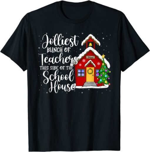 Jolliest Bunch Of Teachers This Side Of The School House Tee Shirt