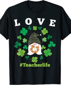 LOVE Teacher Life Gnome Shamrock Saint Patrick's Day 2022 Tee Shirt