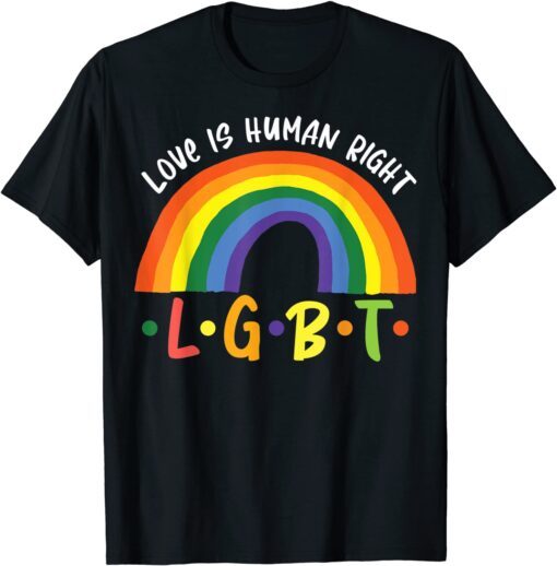 Love Is Human Right LGBT Pride Valentine's Day LGBT Tee Shirt