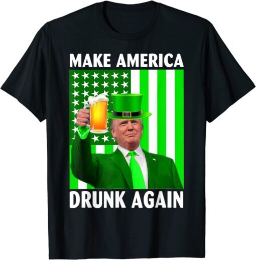 Make America Drunk Again Trump Patricks Day Tee Shirt