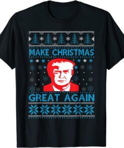 Make Christmas Great Again Christmas Ugly Sweater Tee Shirt