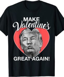 Make Valentine’s Great Again Trump Heart Tee Shirt