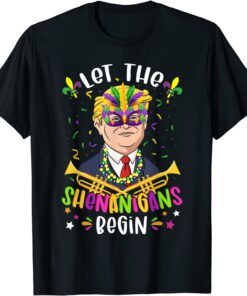 Mardi Gras Costume Let The Shenanigans Begin Trump Tee Shirt