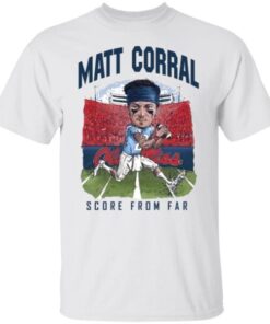 Matt Corral Score From Far Shirt