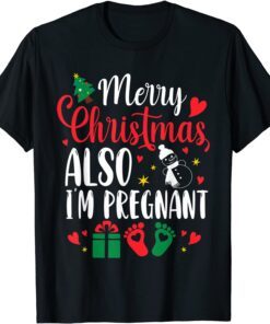 Merry Christmas Also Im Pregnant Xmas Pregnancy Announcement T-Shirt