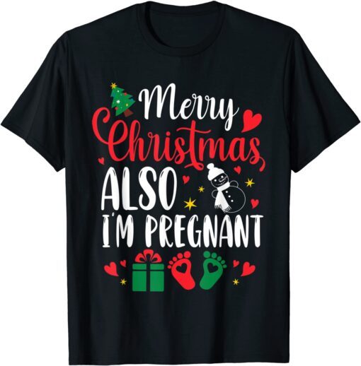 Merry Christmas Also Im Pregnant Xmas Pregnancy Announcement T-Shirt