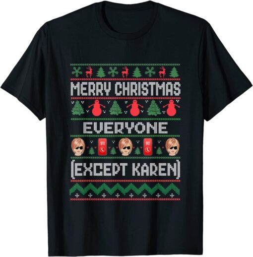 Merry Christmas Everyone Except Karen Ugly Tee Shirt