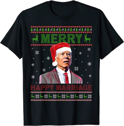 Merry Happy Marriage Xmas Biden Ugly Christmas Tee Shirt