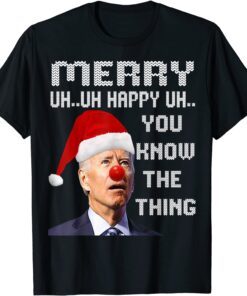 Merry Uh Uh Happy Uh You Know The Thing Biden Santa X-mas Tee Shirt