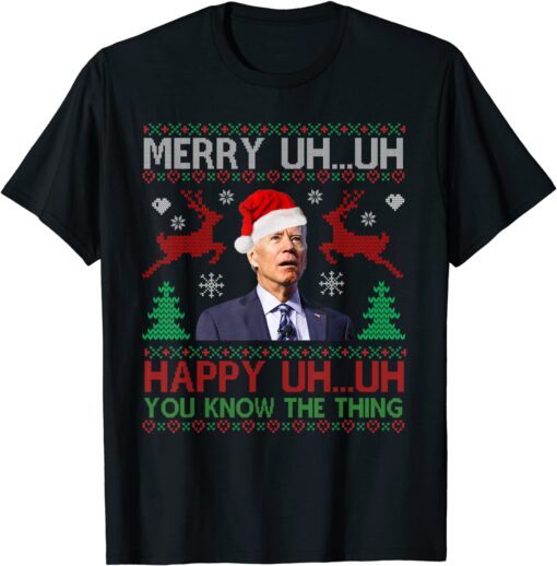 Merry Uh Uh Happy You Know The Thing Ugly Christmas T-Shirt