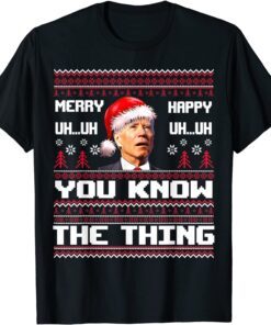 Merry Uh Uh You Know The Thing Ugly Sweater Santa Biden Tee Shirt