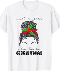 Messy Bun Just A Girl Who Loves Christmas Classic Shirt