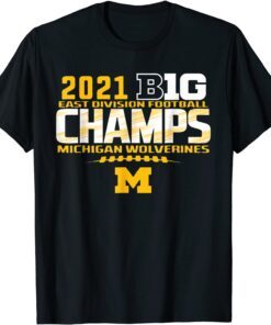 Michigan Big Ten 2021 East Division Champ Champions Tee Shirt