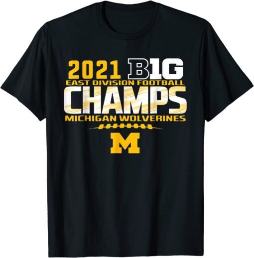 Michigan Big Ten 2021 East Division Champ Champions Tee Shirt