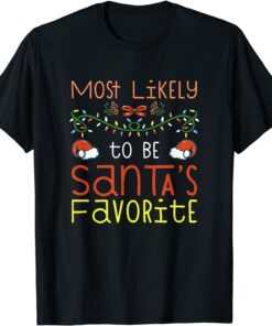 Most Likely To Be Santa’s Favorite Matching Family Christmas Tee Shirt