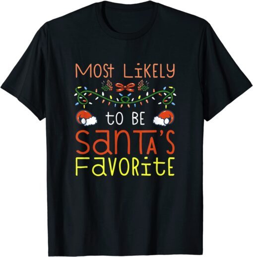 Most Likely To Be Santa’s Favorite Matching Family Christmas Tee Shirt