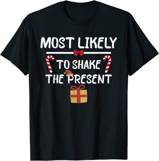 Most Likely To Christmas Shake The Present Matching Family T-Shirt
