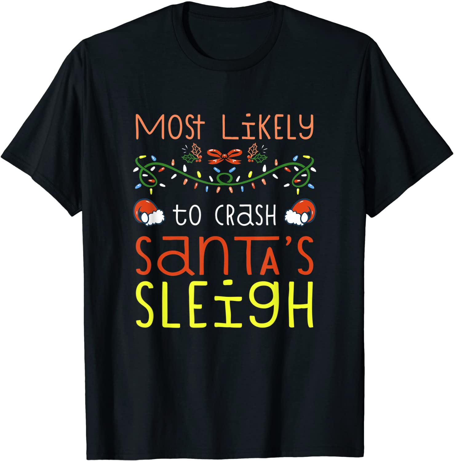 Most Likely To Crash Santa's Sleigh Christmas Family Tee Shirt ...