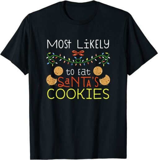 Most Likely To Eat Santas Cookies Family Christmas Holiday T-Shirt