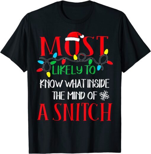 Most Likely To Know What Inside The Mind Of A Snitch Xmas Tee Shirt