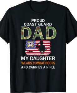 My Daughter Wears Combat Boots-Proud Coast Guard Dad Army Tee Shirt