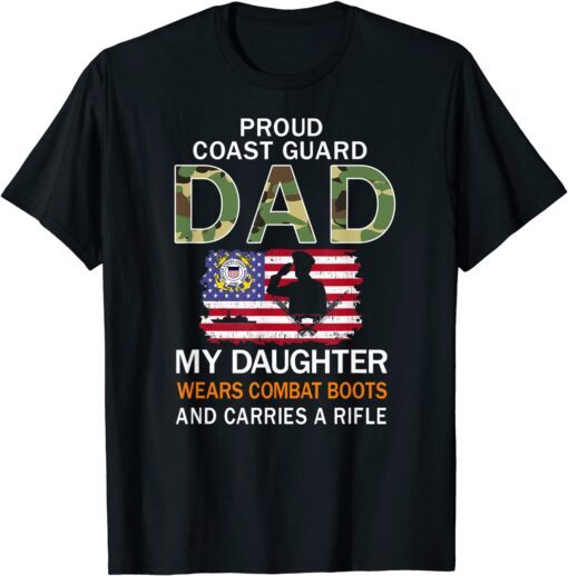 My Daughter Wears Combat Boots-Proud Coast Guard Dad Army Tee Shirt