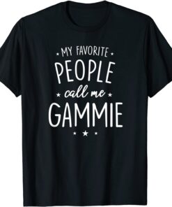 My Favorite People Call Me Gammie Tee Shirt