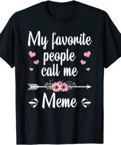 My Favorite People Call Me Meme Mother's Day T-Shirt