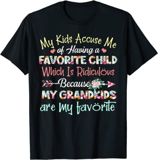 My Kids Accuse Me Of Having A Favorite Child Grandma Tee Shirt