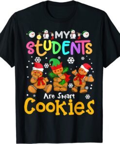 My Students Kids Are Smart Cookies Christmas For Teachers Tee Shirt