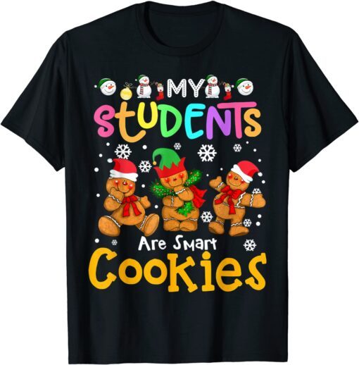 My Students Kids Are Smart Cookies Christmas For Teachers Tee Shirt