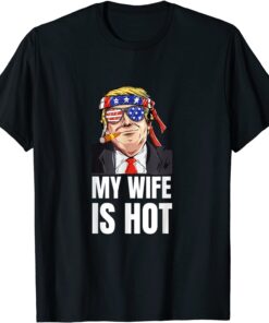 My Wife Is Hot Trump Valentines Day Matching Couples Tee Shirt