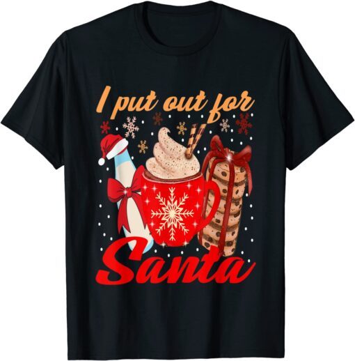 Naughty I Always Put Out for Santa Merry Xmas Christmas Tee Shirt
