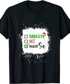 Naughty Nice Nurse Christmas Xmas Nursing Costume Bleached Tee Shirt