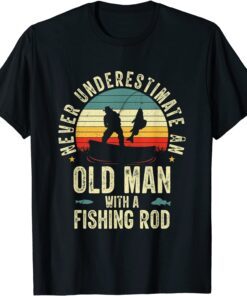 Never Underestimate An Old Man With A Fishing Rod Fisherman T-Shirt