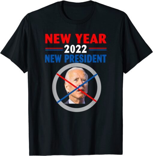 New Year 2022 US Flag New President Anti Joe Biden Tee Shirt