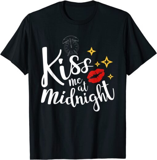 New Year's Eve Kiss Me At Midnight New Years Party Tee Shirt