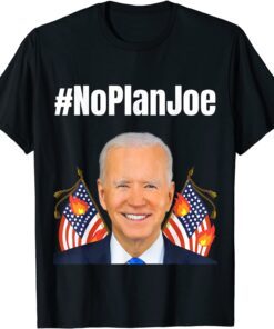 No Plan Joe Biden Hashtag President Tee Shirt