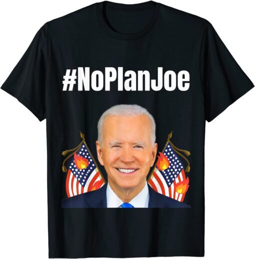 No Plan Joe Biden Hashtag President Tee Shirt