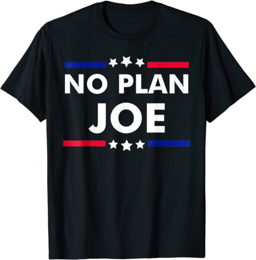 No Plan Joe Sarcastic Joe Biden Tee Shirt