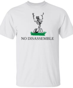 No disassemble Tee shirt