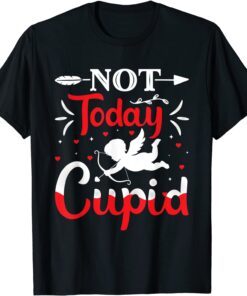 Not-Today Cupid Valentine's Day Cupid Lover T-Shirt