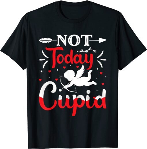 Not-Today Cupid Valentine's Day Cupid Lover T-Shirt