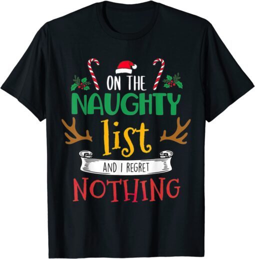 On The Naughty List And I Regret Nothing Xmas Tee Shirt