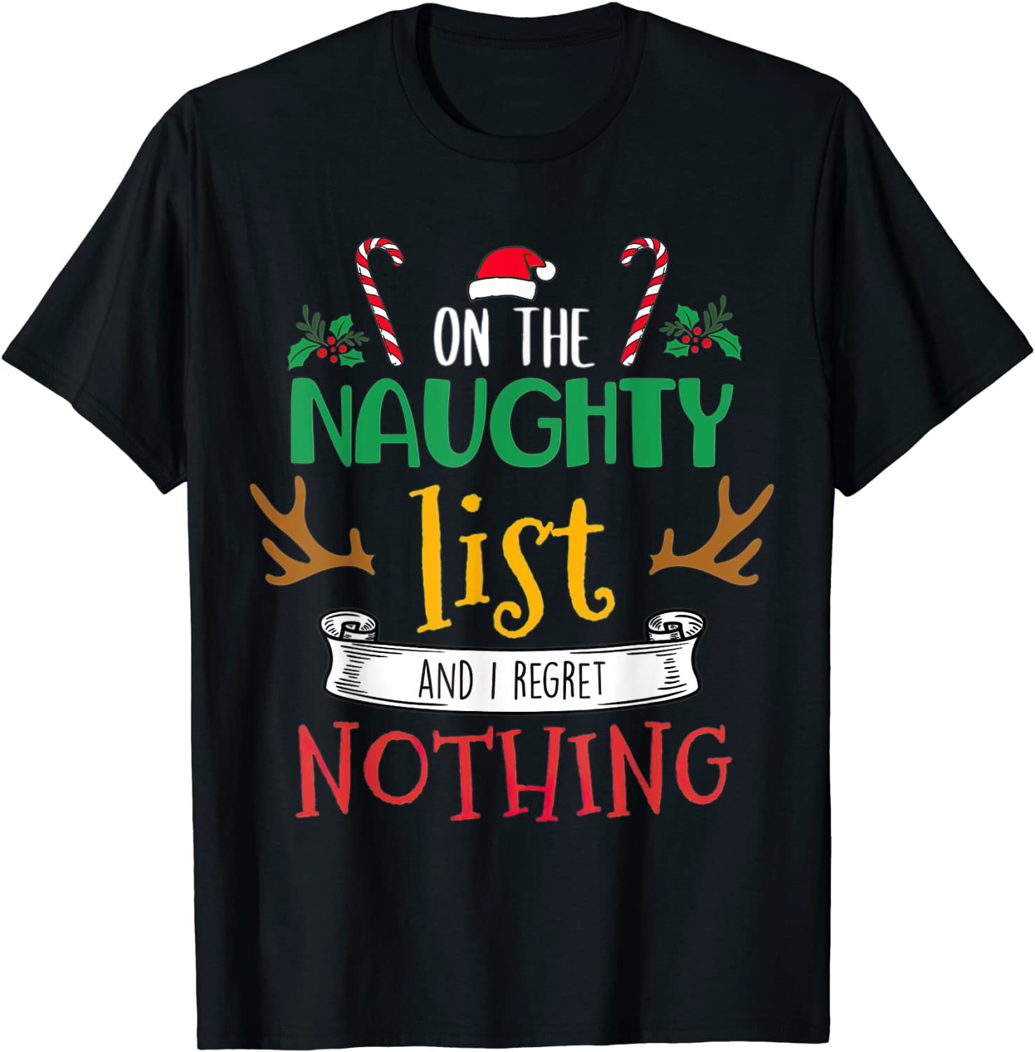 On The Naughty List And I Regret Nothing Xmas Tee Shirts On The Naughty List And I Regret Nothing Xmas Tee Shirt